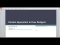 Domain Separations in Flow Designer Session11