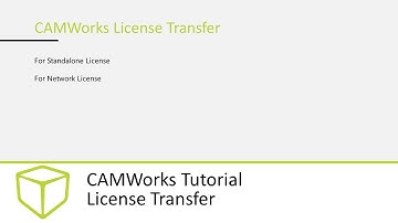 CAMWorks Tutorial - License Transfer