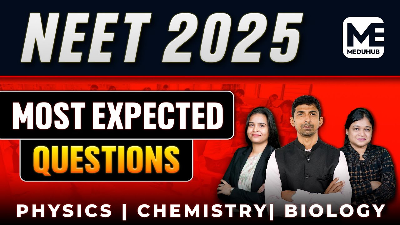Most Expected Questions for NEET 2025 I Physics, Chemistry and Biology ...