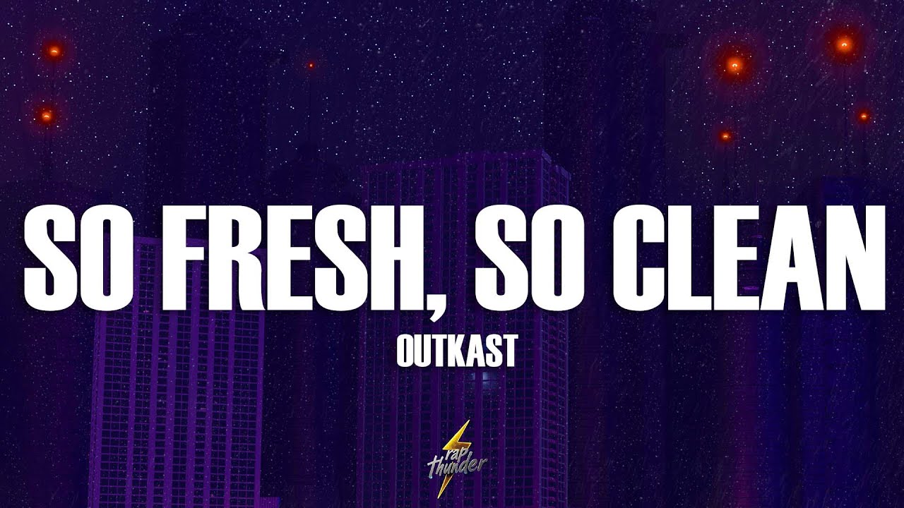 outkast so fresh so clean
