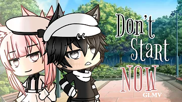 Don’t Start Now //Gacha Life GLMV