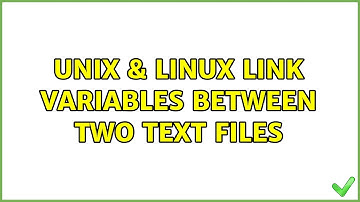 Unix & Linux: Link variables between two text files (4 Solutions!!)