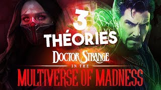 3 THÉORIES sur DOCTOR STRANGE 2 MULTIVERSE OF MADNESS