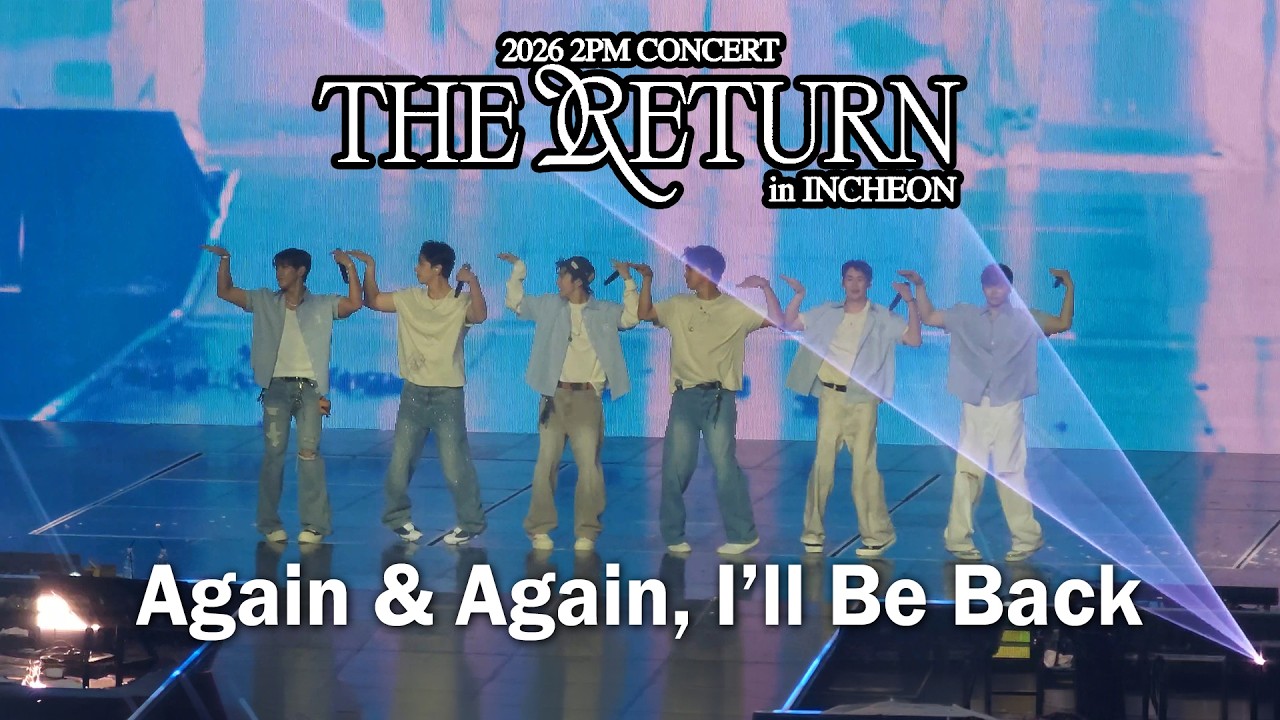 2PM Again & Again, I'll Be Back 20260809 THE RETURN in INCHEON