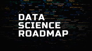 DATA SCIENCE ROADMAP