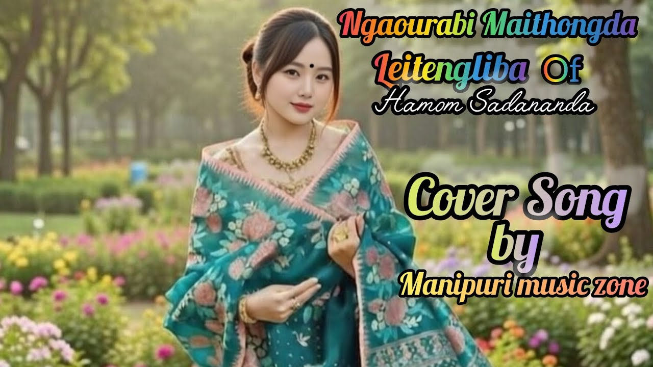 Ngourabi Maithongda Leitengliba of Sadananda (cover Song by Manipuri Music Zone)
