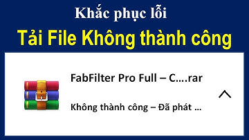Khắc phục lỗi tải file không thành công