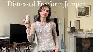 Distressed Freeform Mesh Jumper Tutorial *Version 2* | design and crochet with me