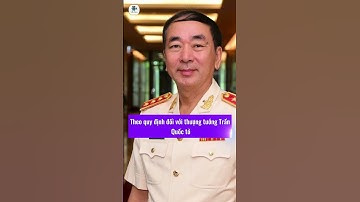 THƯỢNG TƯỚNG TRẦN QUỐC TỎ ĐƯỢC KÉO DÀI THỜI GIAN GIỮ CHỨC THỨ TRƯỞNG Bộ CÔNG AN
