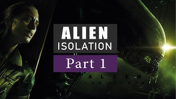 Alien : Isolation Walkthrough Part 1 - The Torrens