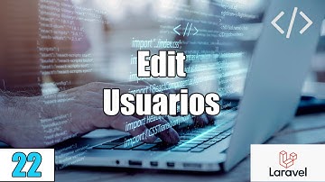 22 Acción EDIT Usuarios en LARAVEL(PHP-MySql)FullStack