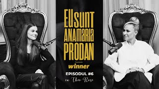 THEO ROSE: "UNA LA UN MILION, LA UN MILIARD PARDON" | EU SUNT ANAMARIA PRODAN | PODCAST EP.6