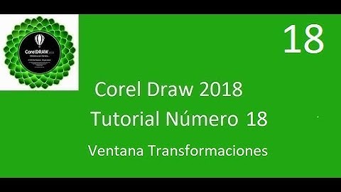 Corel Draw 2018 tutorial número 18 Ventana Transformaciones