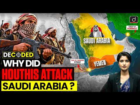 Houthis vs Saudi Arabia | Yemen War & Red Sea Crisis Explained | DECODED | IR | Drishti IAS English