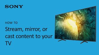 Sony | How to stream, mirror, or cast content to your TV screenshot 2