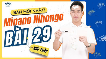 Ngữ pháp Mina 2 - Bài 29 [BẢN MỚI] - Học Tiếng Nhật Minna No Nihongo 2 | Học Tiếng Nhật N4 miễn phí
