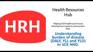Understanding burden of disease (DALY, YLL and YLD) in VCE Health and Human Development (HHD).