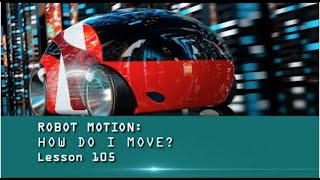 The Robot Doctor: Lesson 105 - Robot Motion