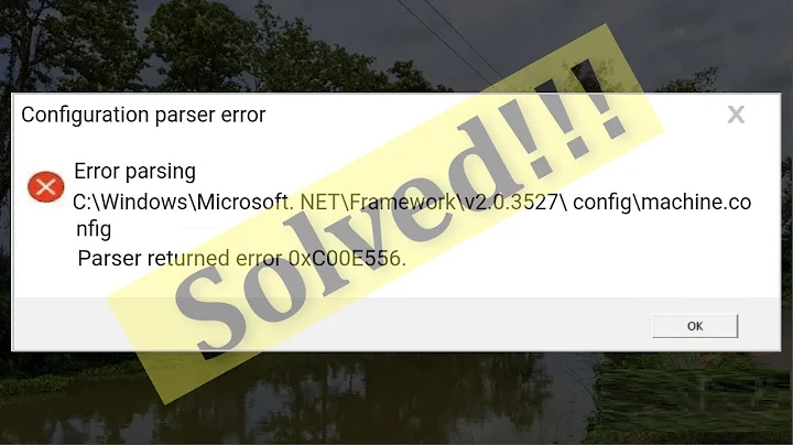 Fix Configuration Parser Error - Error Parsing - Parser Returned Error 0xC00CE556