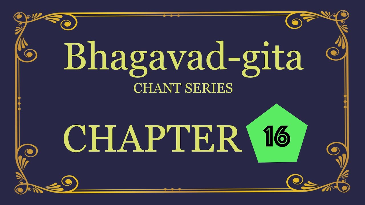 Bhagavad gita Chant Series   Chapter 16