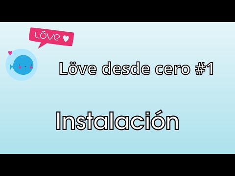 Programming Video Games with Löve from Scratch #1 - Installing Löve