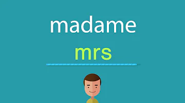 Comment on appelle madame en anglais ?