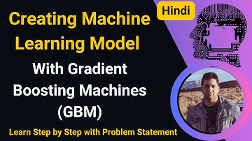 Creating Machine Learning Model With Gradient Boosting Machines GBM | Create Machine Learning Model