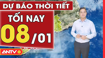 Dự báo thời tiết tối nay 8/1: Hà Nội có mưa nhỏ vài nơi, TP. HCM se lạnh về đêm | ANTV