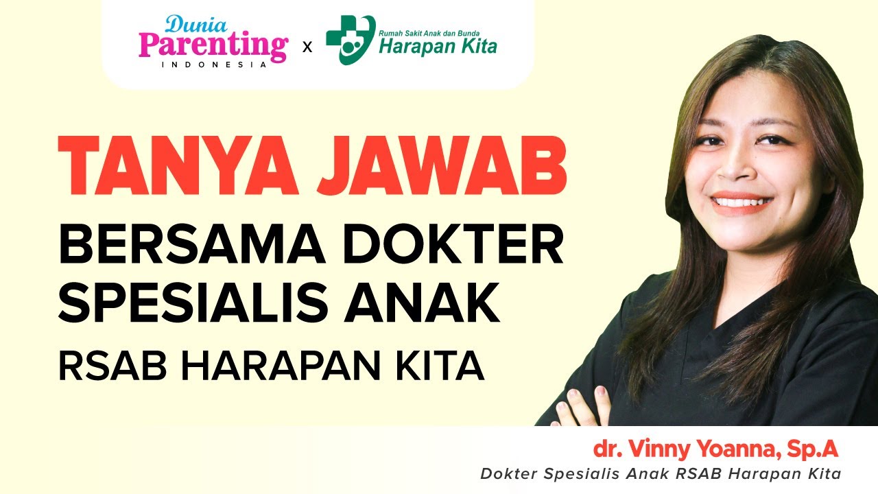 Webinar Tanya Jawab Dokter Anak Bersama dr. Vinny Yoanna, Sp.A RSAB Harapan Kita | Dunia Parenting