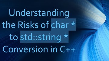 Understanding the Risks of char * to std::string * Conversion in C+ +