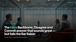 Amazon SWE: The Disagree & Commit Answer That Fails Bar Raisers