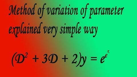 Method of variation of parameter explained very simple way