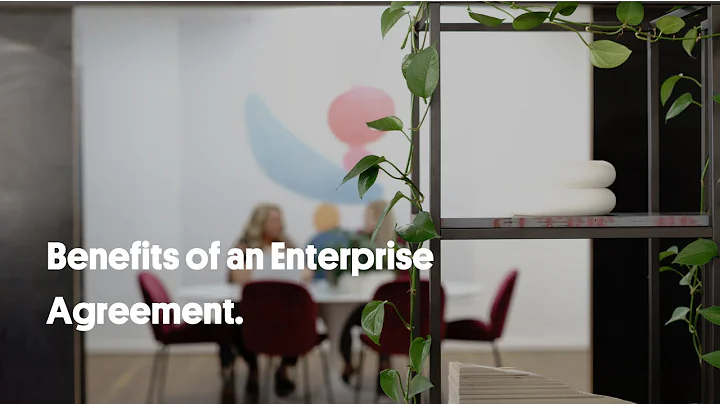 Benefits of an Enterprise Agreement