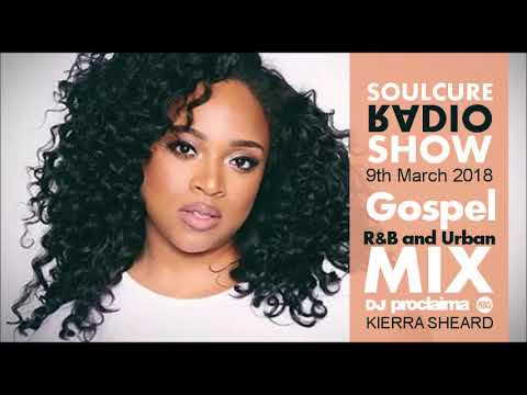 Gospel Music Mix 2018Christian R&B and More on the Soulcure Radio Show with DJ Proclaima9th Ma