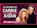 💋CARRIE y AIDAN: su historia en SEX AND THE CITY y AND JUST LIKE THAT 👠 | Resumen HBO max