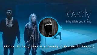 Billie_Eilish,_khalid_-_Lovely_(_Mellen_Gi_Remix_)