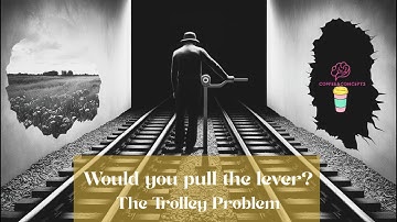 Would You Pull the Lever? The Trolley Problem