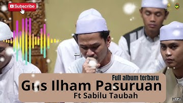 FULL SHOLAWAT GUS ILHAM PASURUAN FT. SABILU TAUBAH