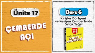 17. Ünite ÇEMBERDE AÇI | DERS: 6 Kirişler Dörtgeni ve Kesişen Çemberlerde Ortak Teğet