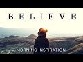 KEEP BELIEVING | God is in Control - Morning Inspiration to Motivate Your Day