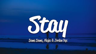 Dame Dame, J R, Majes   Stay Lyrics