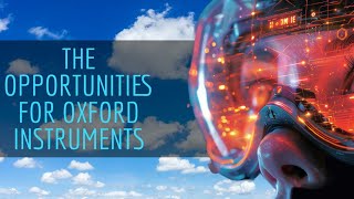 The Opportunities For Oxford Instruments PLC 3 of 4 Bite-sized Investments