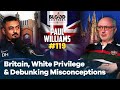 Paul williams  britain white privilege  debunking misconceptions  bb 119