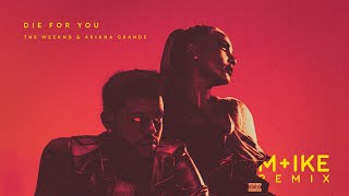 The Weeknd & Ariana Grande - Die For You (M+ike Remix)