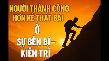 Người Thành Công Hơn Kẻ Thất Bại Ở Sự Bền Bỉ
