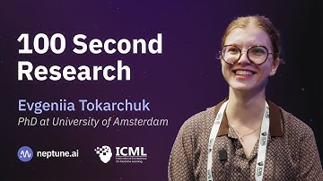ICML 2024: 100 Second Research Challenge With Evgeniia Tokarchuk