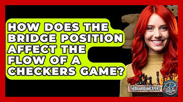 How Does The Bridge Position Affect The Flow Of A Checkers Game? - The Board Game Xpert