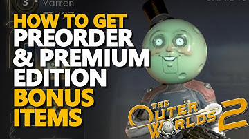 How to get Preorder and Premium Edition Bonus Items The Outer Worlds 2