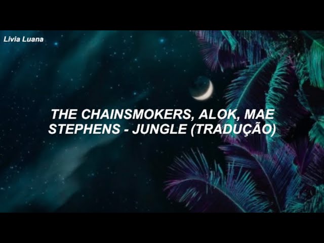Jungle - Alok (feat. The Chainsmokers & Mae Stephens)(Legendado/Tradução) 