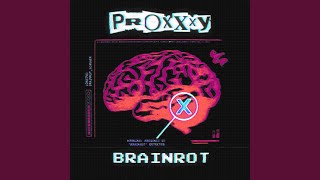 BRAINROT - PROXXXY